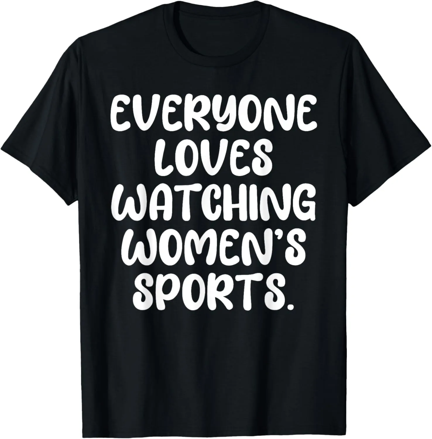 Everyone Loves Watching Women's Sports Statement Mens Kids T-Shirt